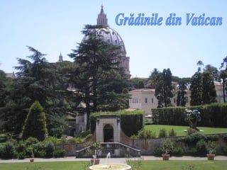 Grădinile din Vatican.