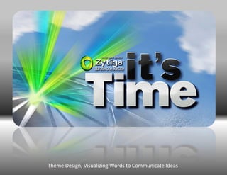 Theme Design, Visualizing Words to Communicate Ideas
 