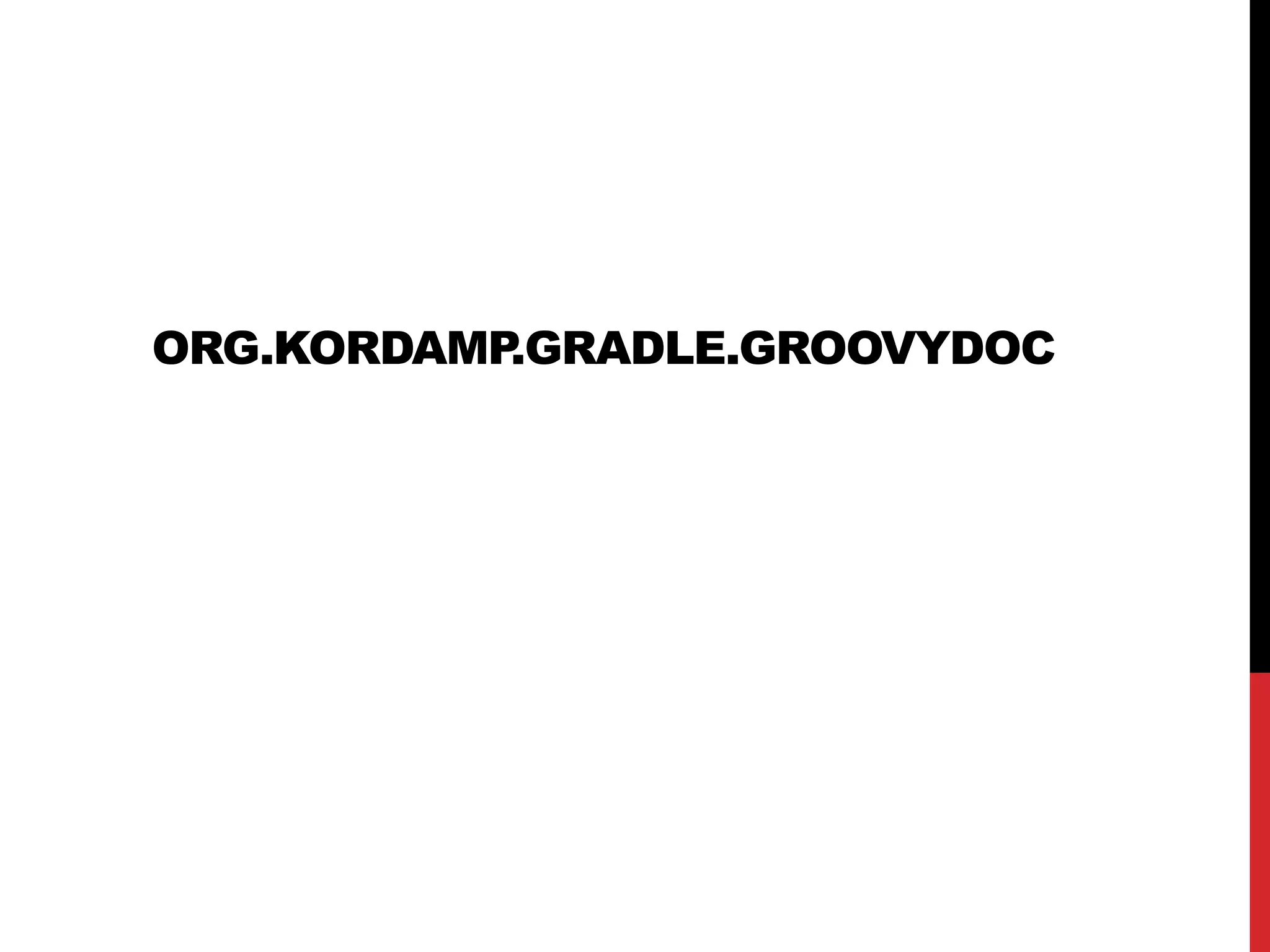 ORG.KORDAMP.GRADLE.GROOVYDOC
 