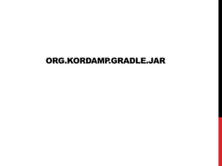 ORG.KORDAMP.GRADLE.JAR
 