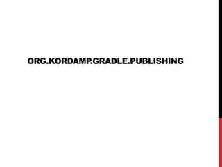 ORG.KORDAMP.GRADLE.PUBLISHING
 