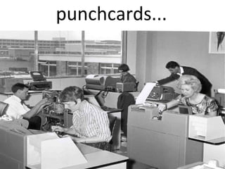 punchcards...
 