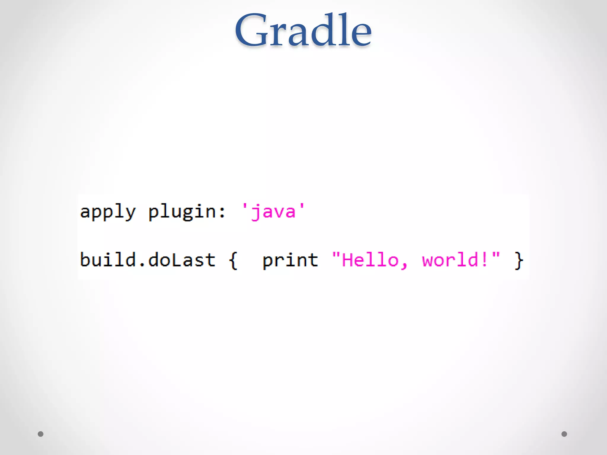 Gradle
 