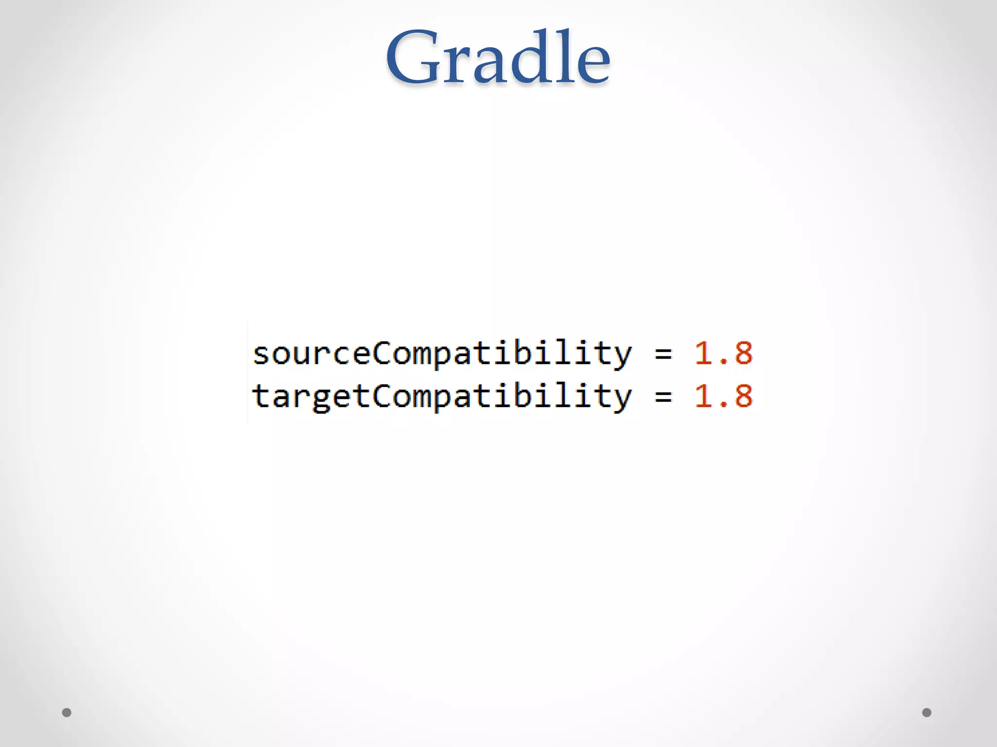 Gradle
 