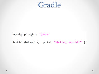 Gradle
 