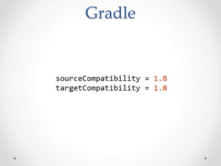 Gradle
 