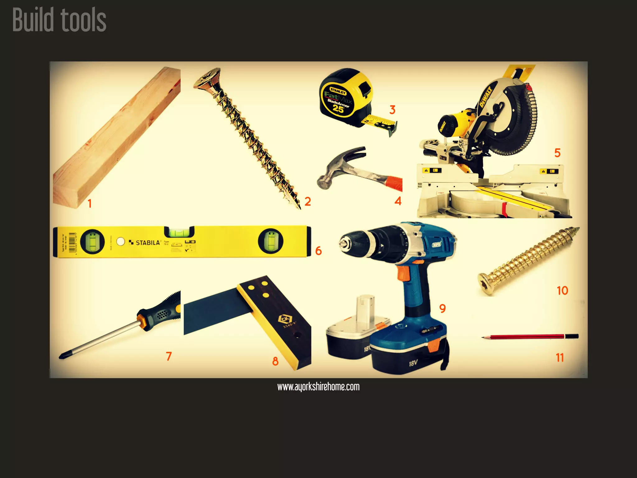 Build tools
www.ayorkshirehome.com
 