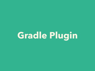 Gradle Plugin
 