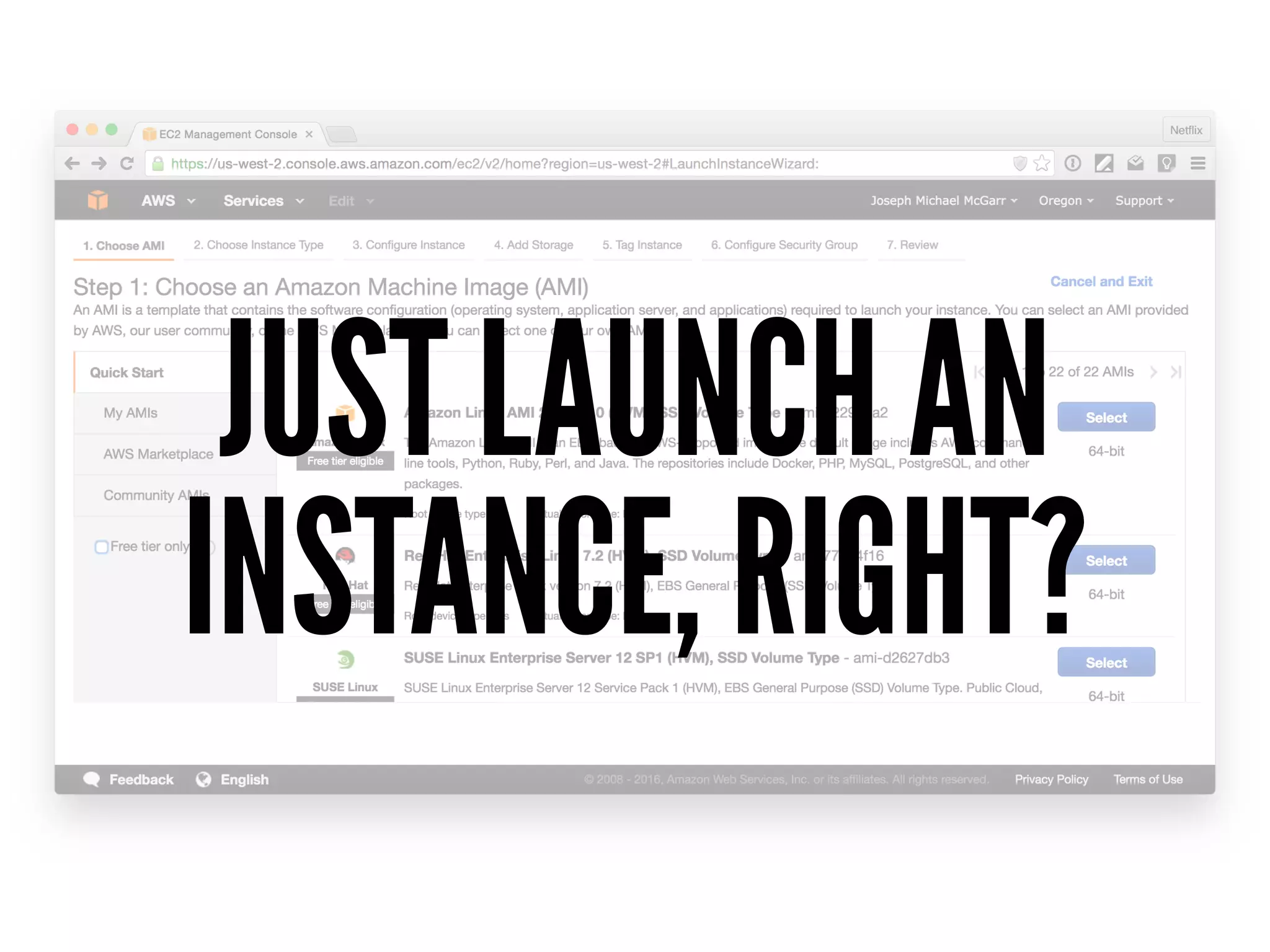 JUST LAUNCH AN
INSTANCE, RIGHT?
 