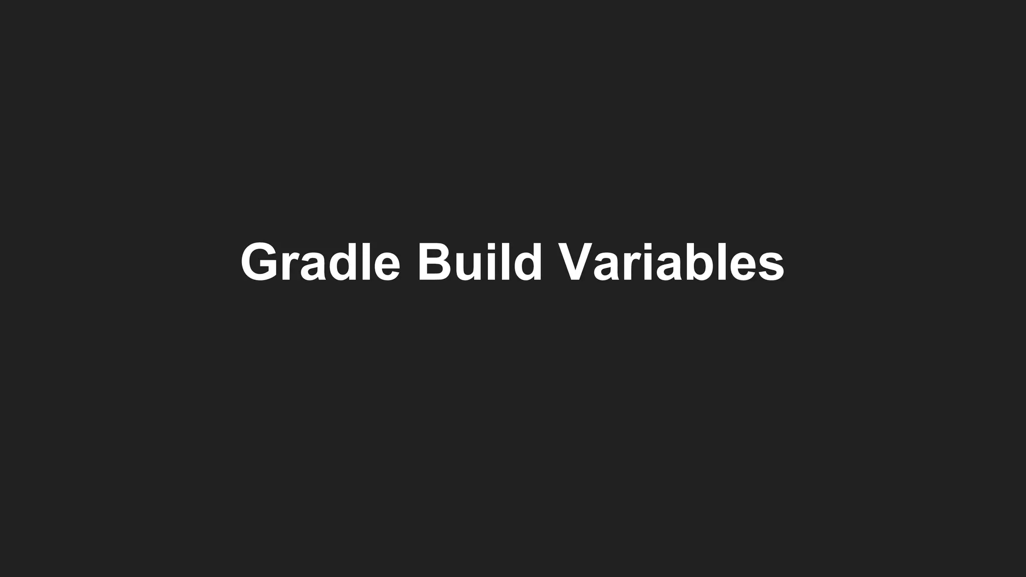 Gradle Build Variables
 