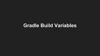 Gradle Build Variables
 