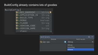 BuildConfig already contains lots of goodies
 
