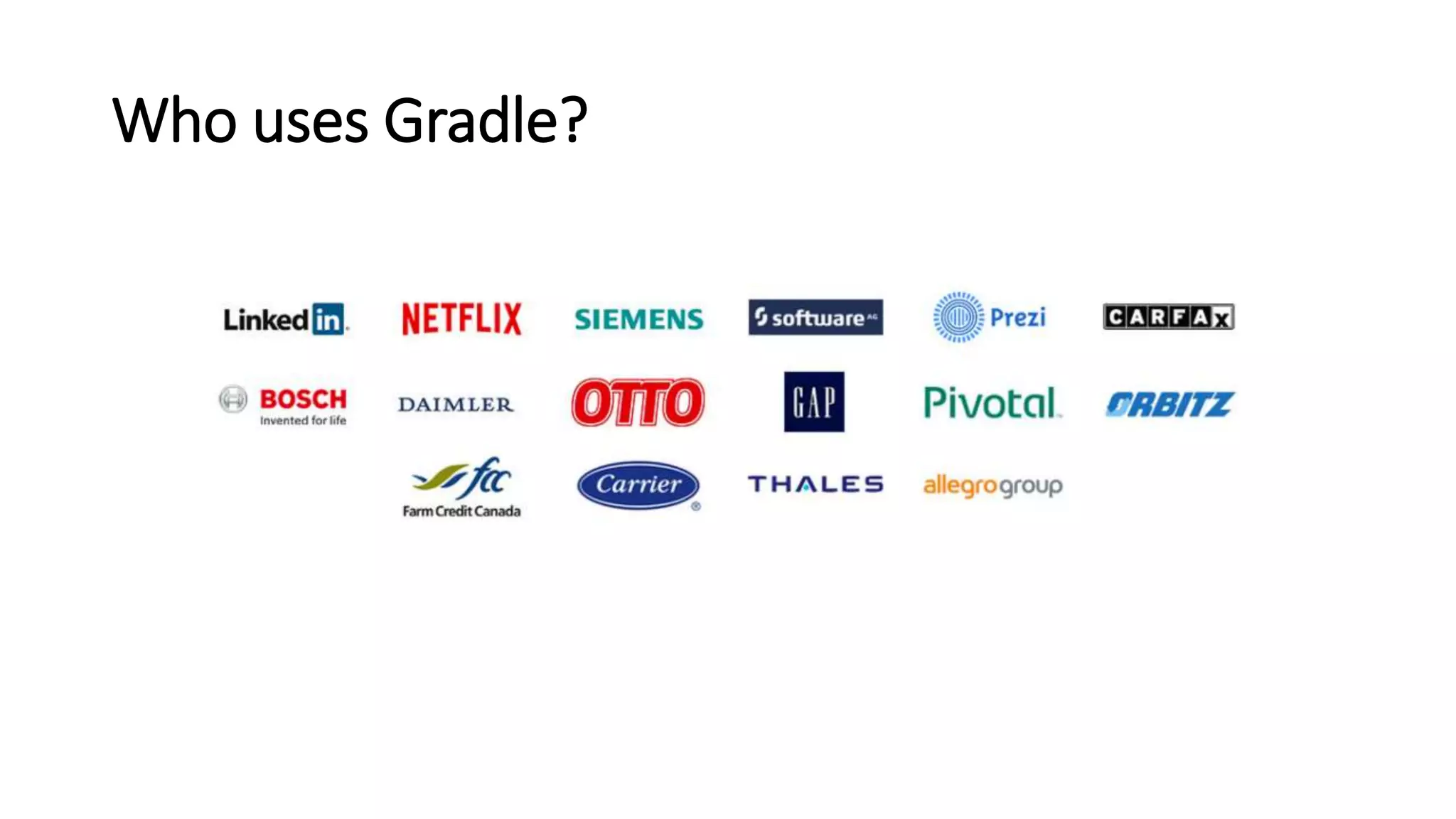 Who uses Gradle?
 