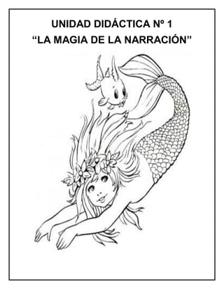 UNIDAD DIDÁCTICA Nº 1
“LA MAGIA DE LA NARRACIÓN”

 