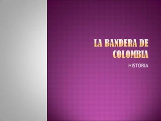 LA BANDERA DE COLOMBIA HISTORIA 