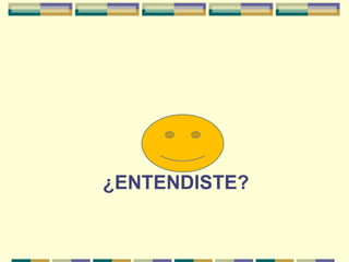¿ENTENDISTE?
 