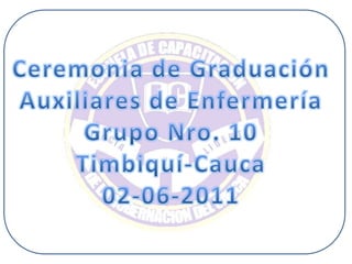 Ceremonia de Graduación Auxiliares de Enfermería Grupo Nro. 10 Timbiquí-Cauca 02-06-2011 