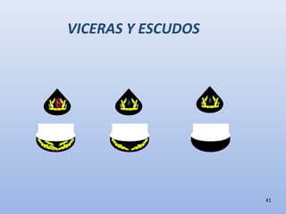 41
VICERAS Y ESCUDOS
 