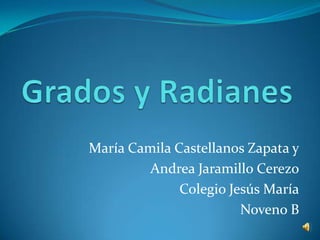 María Camila Castellanos Zapata y
Andrea Jaramillo Cerezo
Colegio Jesús María
Noveno B
 