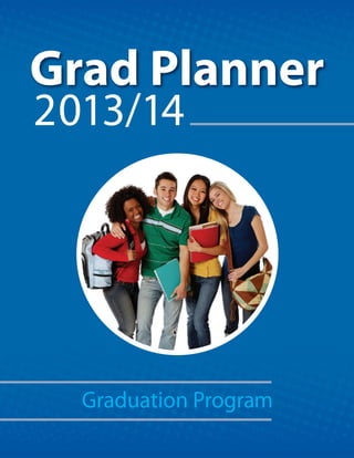 Grad Planner
2013/14
Graduation Program
 