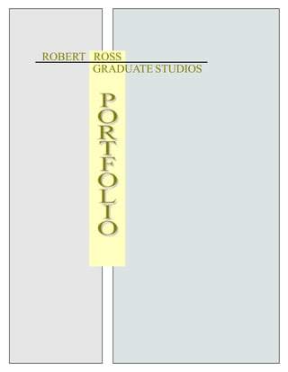ROBERT ROSS
       GRADUATE STUDIOS
 