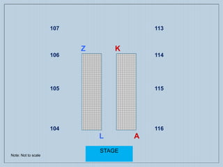 STAGE
A
K
L
Z
113
114
115
116
107
106
105
104
Note: Not to scale
 