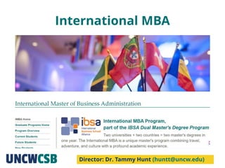 International MBA
Director: Dr. Tammy Hunt (huntt@uncw.edu)
 