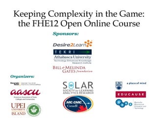 Keeping Complexity in the Game:
 the FHE12 Open Online Course
 