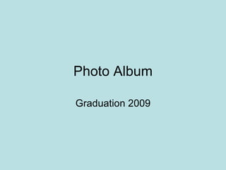 Photo Album Graduation 2009 