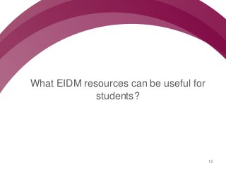 Follow us @nccmt Suivez-nous @ccnmo
What EIDM resources can be useful for
students?
13
 