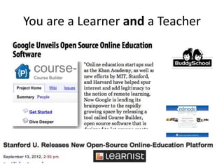 You are a Learner and a Teacher
 