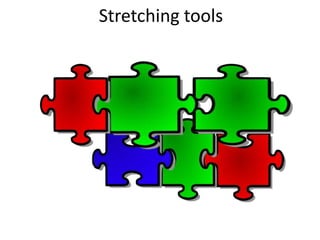 Stretching tools
 