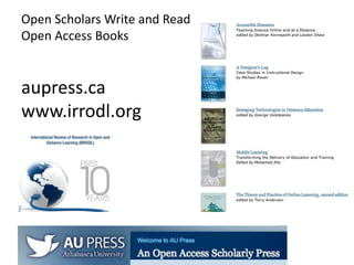 Open Scholars Write and Read
Open Access Books


aupress.ca
www.irrodl.org
 