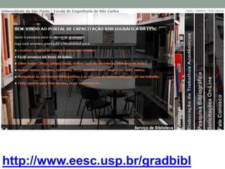 http://www.eesc.usp.br/gradbibl
 