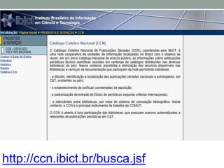 http://ccn.ibict.br/busca.jsf
 