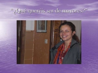 “¿Qué queréis ser de mayores?”