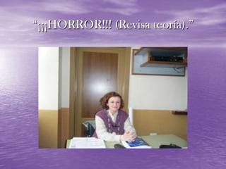 “¡¡¡HORROR!!! (Revisa teoría).”