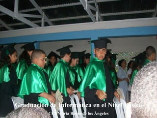 Graduación de Informática en el Nivel Básico CCI María Reina de los Ángeles 