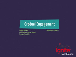 Gradual Engagement @ Ignite Casablanca 12-10-2010
