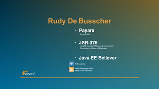 Rudy De Busscher
• Payara
• Service team
• JSR-375
• Java EE Security API Expert group member
• Committer in Eclipse EE4J groups
• Java EE Believer
@rdebusscher
https://blog.payara.ﬁsh/
https://www.atbash.be
 