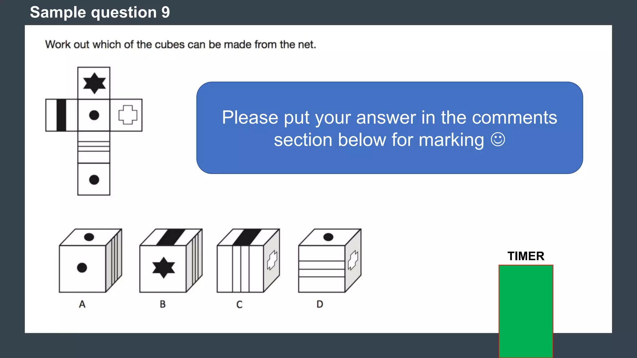 Sample question 9
Please put your answer in the comments
section below for marking 
TIMER
 