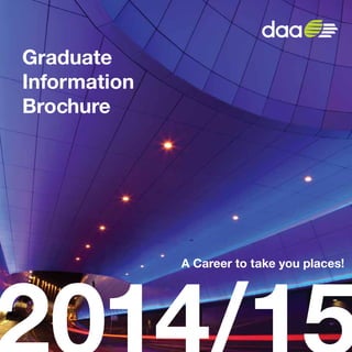 Graduate
Information
Brochure
A Career to take you places!
 