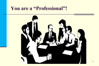 You are a “Professional”!

5

 
