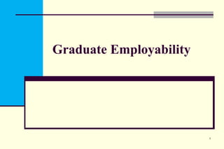 Graduate Employability

1

 