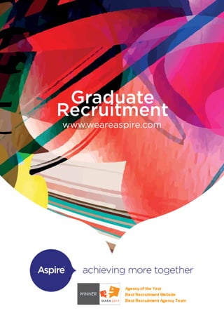 Graduate
Recruitment
www.weareaspire.com
 
