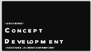 Concept Development ,[object Object],Fun, Nostalgic 2D Arcade Adventure Game 