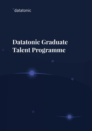 Datatonic Graduate
Talent Programme
 