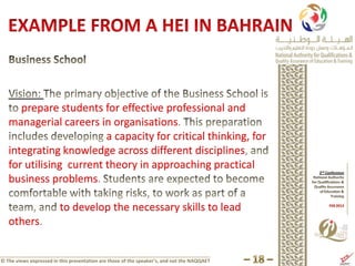 prepare students for effective professional and
   managerial careers in organisations
                         a capacity for critical thinking, for
   integrating knowledge across different disciplines
   for utilising current theory in approaching practical
   business problems

                         to develop the necessary skills to lead
   others


© The views expressed in this presentation are those of the speaker’s, and not the NAQQAET
 