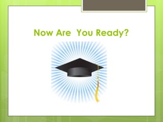 Now Are You Ready?
 