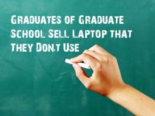Graduates of Graduate
School Sell Laptop that
They Don't Use
 